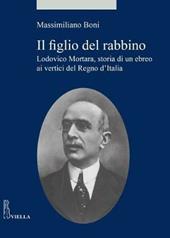 Il figlio del rabbino. Lodovico Mortara, storia di un ebreo ai vertici del Regno d’Italia