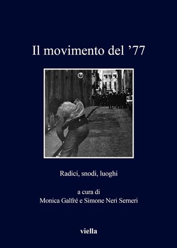 Il movimento del '77. Radici, snodi, luoghi  - Libro Viella 2019, I libri di Viella | Libraccio.it