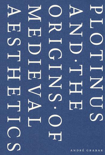 Plotinus and the origins of medieval aesthetics - André Grabar - Libro Viella 2018, Parva convivia | Libraccio.it