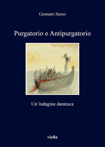 Purgatorio e antipurgatorio. Un'indagine dantesca - Gennaro Sasso - Libro Viella 2019, I libri di Viella | Libraccio.it