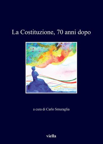 La Costituzione, 70 anni dopo  - Libro Viella 2019, I libri di Viella | Libraccio.it