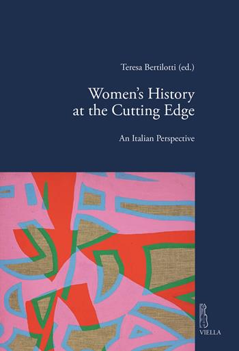 Women's history at the cutting edge. An italian perspective  - Libro Viella 2020, Viella historical research | Libraccio.it