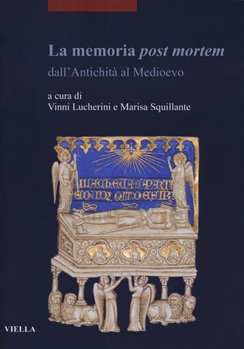 La memoria post mortem dall'antichità al Medioevo  - Libro Viella 2020, I libri di Viella. Arte | Libraccio.it