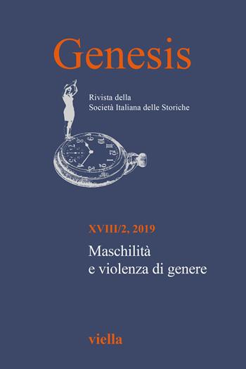 Genesis. Rivista della Società italiana delle storiche (2019). Vol. 2: Maschilità e violenza di genere.  - Libro Viella 2020 | Libraccio.it