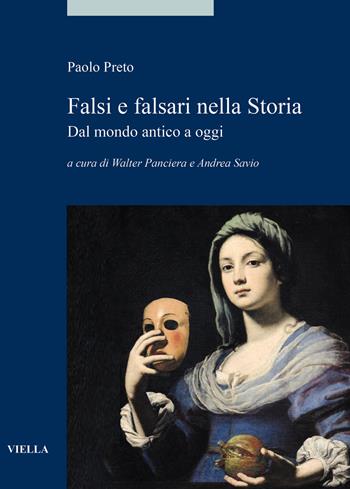 Falsi e falsari nella storia. Dal mondo antico a oggi - Paolo Preto - Libro Viella 2020, Alia | Libraccio.it