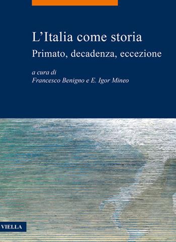 L'Italia come storia. Primato, decadenza, eccezione - F. Benigno - Libro Viella 2020, La storia. Temi | Libraccio.it