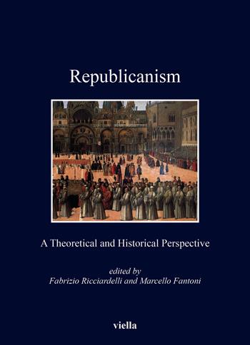 Republicanism. A theoretical and historical perspective - Fantoni - Libro Viella 2020, Kent State University european studies | Libraccio.it
