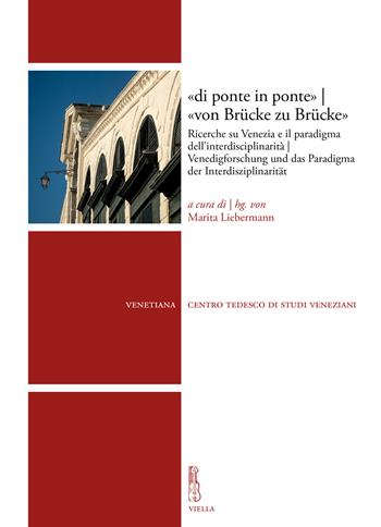 «di ponte in ponte»-«von Brücke zu Brücke». Ricerche su Venezia e il paradigma dell’interdisciplinarità-Venedigforschung und das Paradigma der Interdisziplinarität. Ediz. bilingue  - Libro Viella 2026, Venetiana | Libraccio.it