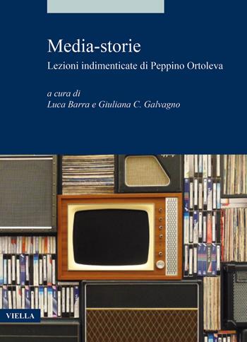 Media-storie. Lezioni indimenticate di Peppino Ortoleva  - Libro Viella 2020, Alia | Libraccio.it