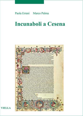 Incunaboli a Cesena - Paola Errani, Marco Palma - Libro Viella 2020, Incunaboli | Libraccio.it