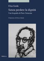 Senza perdere la dignità. Una biografia di Piero Terracina