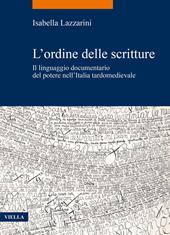 L'ordine delle scritture. Il linguaggio documentario del potere nell’Italia tardomedievale