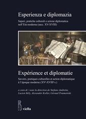 Esperienza e diplomazia. Saperi, pratiche culturali e azione diplomatica nell'Età moderna (secc. XV-XVIII)-Savoirs, pratiques culturelles et action diplomatique à l’époque moderne (XVe-XVIIIe s.)