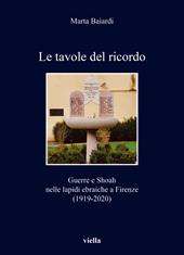 Le tavole del ricordo. Guerre e shoah nelle lapidi ebraiche a Firenze (1919-2020)