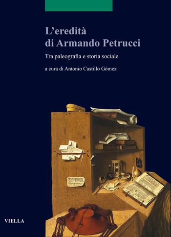 L' eredità di Armando Petrucci. Tra paleografia e storia sociale. Ediz. bilingue  - Libro Viella 2022, Scritture e libri del Medioevo | Libraccio.it