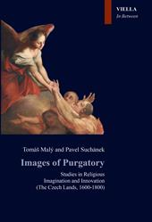 Images of Purgatory. Studies in religious imagination and innovation (The Czech Lands, 1600-1800)