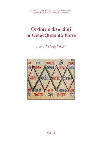 Ordine e disordini in Gioacchino da Fiore. Atti del 9° Congresso internazionale di studi gioachimiti (San Giovanni in Fiore, 19-21 settembre 2019)  - Libro Viella 2021, Opere di Gioacchino da Fiore: testi e strumenti | Libraccio.it