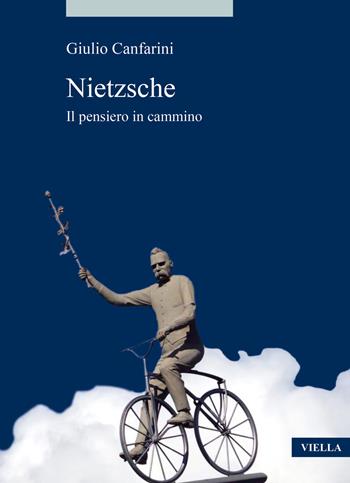 Nietzsche. Il pensiero in cammino - Giulio Canfarini - Libro Viella 2021, Alia | Libraccio.it