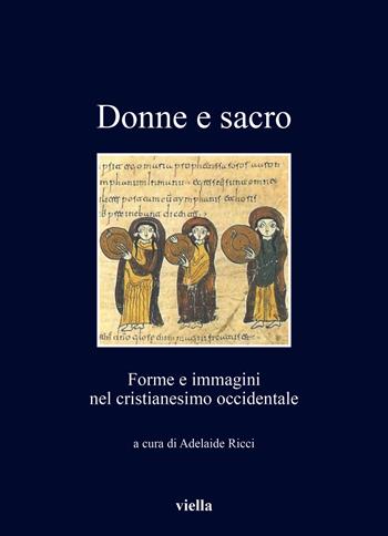 Donne e sacro. Forme e immagini nel cristianesimo occidentale  - Libro Viella 2022, I libri di Viella | Libraccio.it