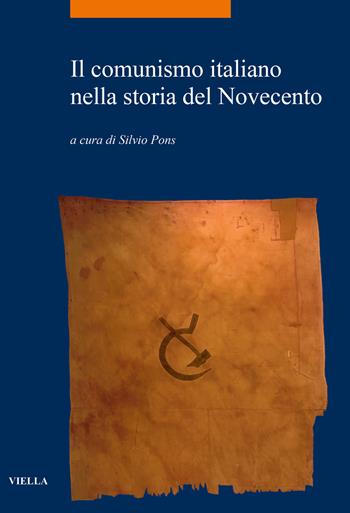 Il comunismo italiano nella storia del Novecento  - Libro Viella 2021, La storia. Temi | Libraccio.it