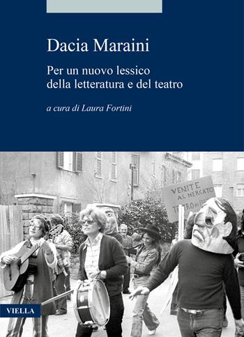 Dacia Maraini. Per un nuovo lessico della letteratura e del teatro  - Libro Viella 2023, Alia | Libraccio.it