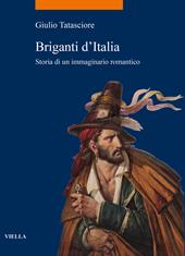 Briganti d'Italia. Storia di un immaginario romantico