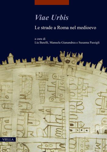 Viae urbis. Le strade a Roma nel medioevo  - Libro Viella 2023, I libri di Viella. Arte | Libraccio.it