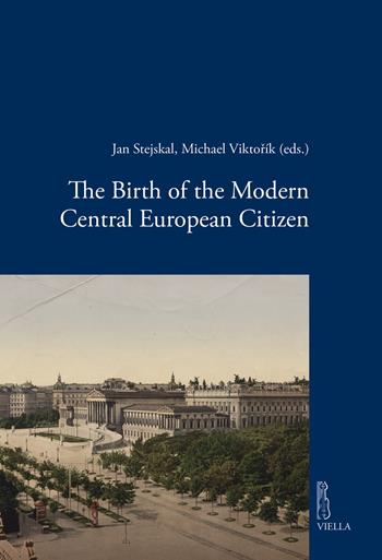 The birth of the modern Central European citizen  - Libro Viella 2022, Viella historical research | Libraccio.it