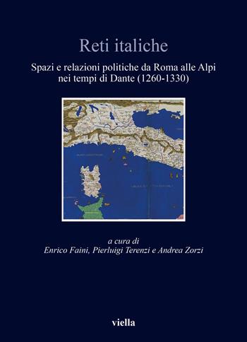Reti italiche. Spazi e relazioni politiche da Roma alle Alpi nei tempi di Dante (1260-1330)  - Libro Viella 2023, Italia comunale e signorile | Libraccio.it