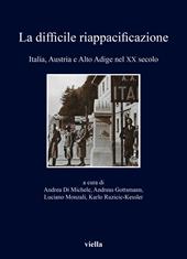 La difficile riappacificazione. Italia, Austria e Alto Adige nel XX secolo