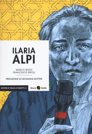 Ilaria Alpi. Il prezzo della verità - Marco Rizzo, Francesco Ripoli - Libro Becco Giallo 2018, Misteri d'Italia a fumetti | Libraccio.it