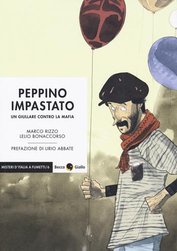 Peppino Impastato. Un giullare contro la mafia - Marco Rizzo, Lelio Bonaccorso - Libro Becco Giallo 2018, Misteri d'Italia a fumetti | Libraccio.it