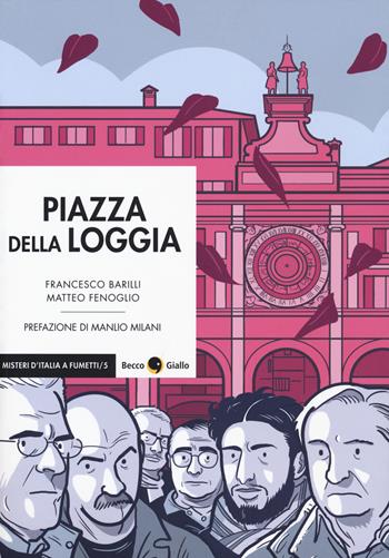 Piazza della Loggia. Vol. 1-2 - Francesco Barilli, Matteo Fenoglio - Libro Becco Giallo 2018, Misteri d'Italia a fumetti | Libraccio.it