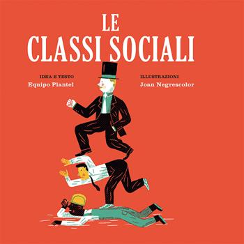 Le classi sociali - Equipo Plantel - Libro Becco Giallo 2018, Critical Kids | Libraccio.it