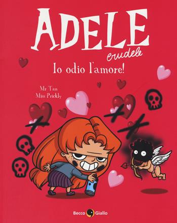 Adele crudele. Vol. 4: Odio l'amore - Mr Tan, Miss Prickly - Libro Becco Giallo 2019 | Libraccio.it