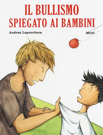 Il bullismo spiegato ai bambini - Andrea Laprovitera - Libro Becco Giallo 2018, Critical Kids | Libraccio.it