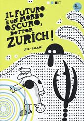 Il futuro è un morbo oscuro, dottor Zurich!