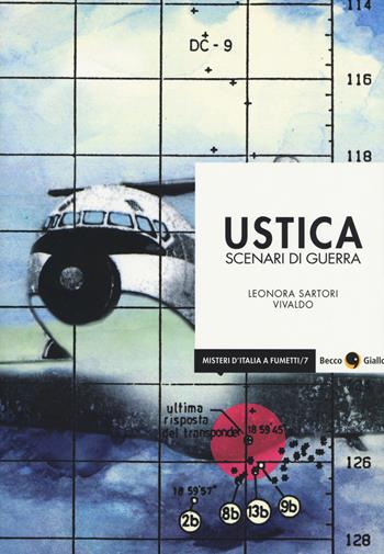 Ustica. Scenari di guerra - Leonora Sartori, Andrea Vivaldo - Libro Becco Giallo 2019, Misteri d'Italia a fumetti | Libraccio.it