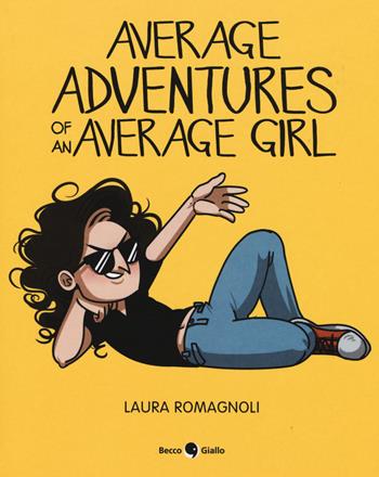 Average Adventures of an Average Girl - Laura Romagnoli - Libro Becco Giallo 2019 | Libraccio.it