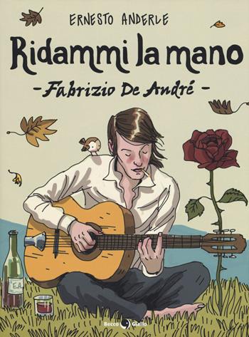 Ridammi la mano. Fabrizio de Andrè - Ernesto Anderle - Libro Becco Giallo 2019 | Libraccio.it