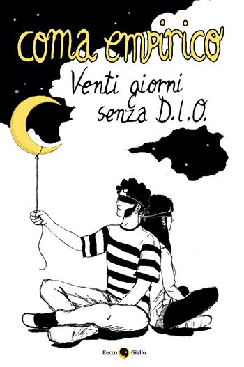 Coma Empirico. Venti giorni senza D.I.O. - Gabriele Villani - Libro Becco Giallo 2020 | Libraccio.it