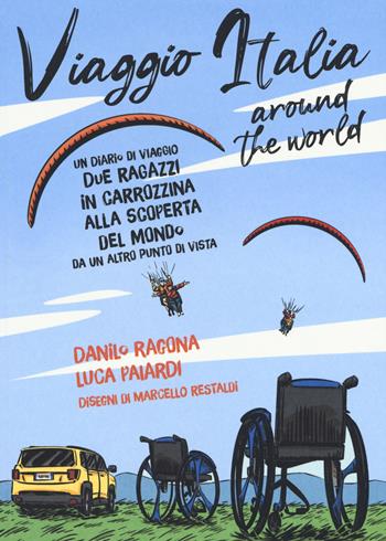 Viaggio Italia around the world - Danilo Ragona, Luca Paiardi - Libro Becco Giallo 2019 | Libraccio.it