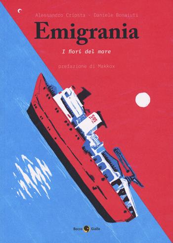 Emigrania. I fiori del mare - Alessandro Cripsta, Daniele Bonaiuti - Libro Becco Giallo 2019 | Libraccio.it