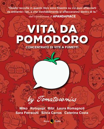 Vita da pomodoro. Concentrato di vite a fumetti  - Libro Becco Giallo 2020 | Libraccio.it