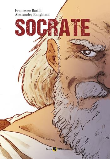 Socrate - Francesco Barilli, Alessandro Ranghiasci - Libro Becco Giallo 2020, Biografie | Libraccio.it