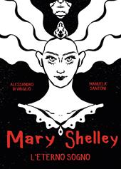 Mary Shelley. L'eterno sogno