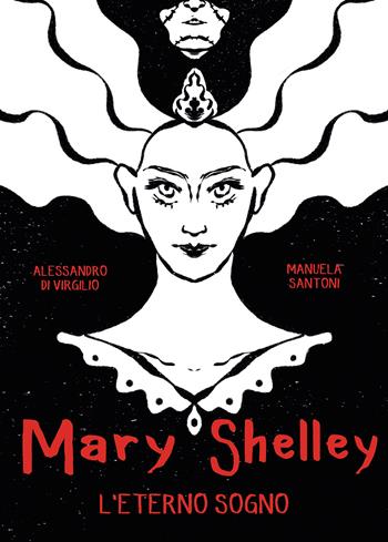 Mary Shelley. L'eterno sogno - Alessandro Di Virgilio, Manuela Santoni - Libro Becco Giallo 2020, Biografie | Libraccio.it