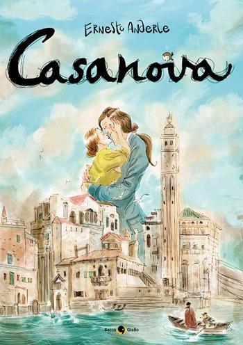 Casanova. Il furto sacrilego - Ernesto Anderle - Libro Becco Giallo 2020, Biografie | Libraccio.it