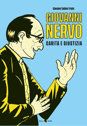 Giovanni Nervo. Carità e giustizia - Giacomo Taddeo Traini - Libro Becco Giallo 2020, Biografie | Libraccio.it