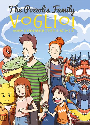 Voglio! Quando il capofamiglia è sotto il metro e 15 - The Pozzolis Family, Nicolò Targhetta, AlbHey Longo - Libro Becco Giallo 2020 | Libraccio.it